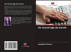 Couverture de Un nouvel âge du travail