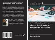 Bookcover of Evaluación de la calidad de los informes financieros de los bancos comerciales etíopes