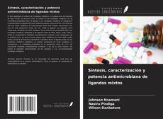 Bookcover of Síntesis, caracterización y potencia antimicrobiana de ligandos mixtos