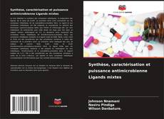Buchcover von Synthèse, caractérisation et puissance antimicrobienne Ligands mixtes