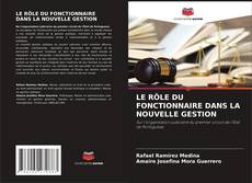 Capa do livro de LE RÔLE DU FONCTIONNAIRE DANS LA NOUVELLE GESTION 