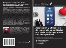Copertina di Aceptación y utilización de los servicios sanitarios por parte de las personas con discapacidad