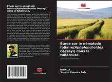 Copertina di Étude sur le nématode foliaire(Aphelenchoides besseyi) dans la tubéreuse.