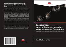 Coopération internationale et peuples autochtones au Costa Rica kitap kapağı