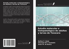 Capa do livro de Estudio molecular e histopatológico de adultos y larvas de Toxocara 
