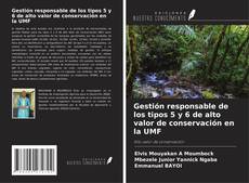 Copertina di Gestión responsable de los tipos 5 y 6 de alto valor de conservación en la UMF