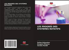 Couverture de LES PROGRÈS DES SYSTÈMES ROTATIFS