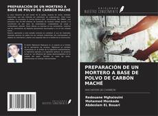 Capa do livro de PREPARACIÓN DE UN MORTERO A BASE DE POLVO DE CARBÓN MACHÉ 