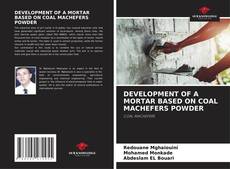 Bookcover of DEVELOPMENT OF A MORTAR BASED ON COAL MACHEFERS POWDER