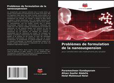 Capa do livro de Problèmes de formulation de la nanosuspension 