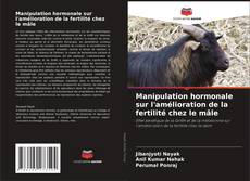 Обложка Manipulation hormonale sur l'amélioration de la fertilité chez le mâle