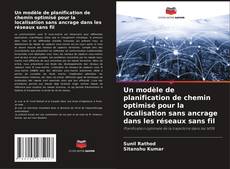 Обложка Un modèle de planification de chemin optimisé pour la localisation sans ancrage dans les réseaux sans fil