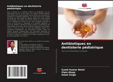 Обложка Antibiotiques en dentisterie pédiatrique