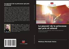 Bookcover of Le pouvoir de la princesse qui prie et attend