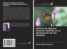 Bookcover of Efectos de algunos factores internos en la germinación de las semillas