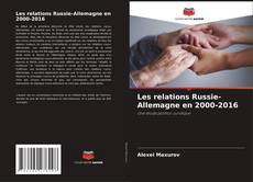 Bookcover of Les relations Russie-Allemagne en 2000-2016