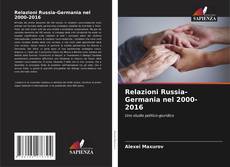 Bookcover of Relazioni Russia-Germania nel 2000-2016