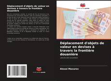 Обложка Déplacement d'objets de valeur en devises à travers la frontière douanière