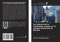 Capa do livro de Los efectos de la morfología urbana en la calidad ambiental de Nairobi 
