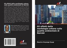 Capa do livro de Gli effetti della morfologia urbana sulla qualità ambientale di Nairobi 