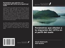 Capa do livro de Parámetros que afectan a la migración del 137Cs en el perfil del suelo 