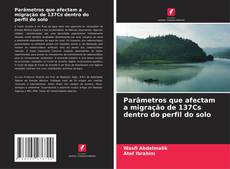Bookcover of Parâmetros que afectam a migração de 137Cs dentro do perfil do solo