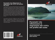 Обложка Parametri che influenzano la migrazione del 137Cs nel profilo del suolo