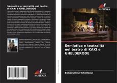 Copertina di Semiotica e teatralità nel teatro di KAKI e GHELDERODE