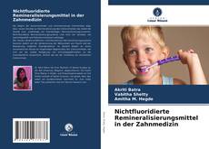 Portada del libro de Nichtfluoridierte Remineralisierungsmittel in der Zahnmedizin