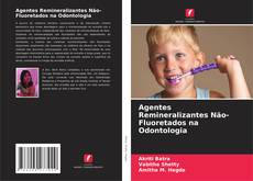 Copertina di Agentes Remineralizantes Não-Fluoretados na Odontologia