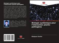 Обложка Biologie systémique pour l'interaction plante-pathogène