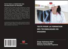 Borítókép a  TEXTE POUR LA FORMATION DES TECHNOLOGUES EN IMAGERIE - hoz