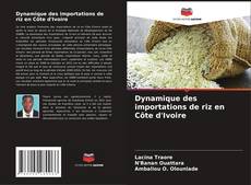 Обложка Dynamique des importations de riz en Côte d'Ivoire