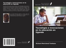 Capa do livro de Tecnología e innovaciones en la educación en Uganda 