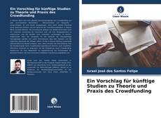 Buchcover von Ein Vorschlag für künftige Studien zu Theorie und Praxis des Crowdfunding
