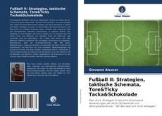 Portada del libro de Fußball II: Strategien, taktische Schemata, Tore&Ticky Tacka&Schokolade