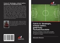 Обложка Calcio II: Strategie, schemi tattici, gol&Ticky Tacka&Chocolate