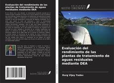 Bookcover of Evaluación del rendimiento de las plantas de tratamiento de aguas residuales mediante DEA