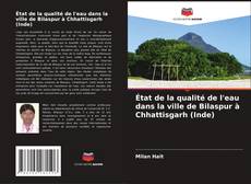 Portada del libro de État de la qualité de l'eau dans la ville de Bilaspur à Chhattisgarh (Inde)