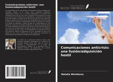 Bookcover of Comunicaciones anticrisis: una fusión/adquisición hostil