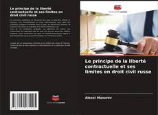Buchcover von Le principe de la liberté contractuelle et ses limites en droit civil russe