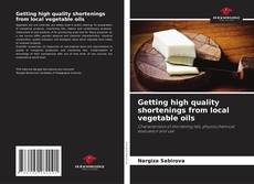 Getting high quality shortenings from local vegetable oils的封面