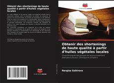 Buchcover von Obtenir des shortenings de haute qualité à partir d'huiles végétales locales