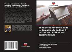 Обложка Tendances récentes dans le domaine du codage à barres de l'ADN et ses aspects futurs
