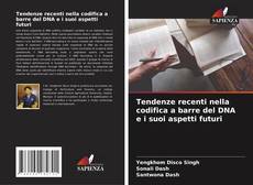 Borítókép a  Tendenze recenti nella codifica a barre del DNA e i suoi aspetti futuri - hoz