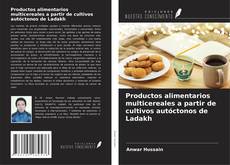 Copertina di Productos alimentarios multicereales a partir de cultivos autóctonos de Ladakh