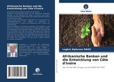 Couverture de Afrikanische Banken und die Entwicklung von Côte d'Ivoire