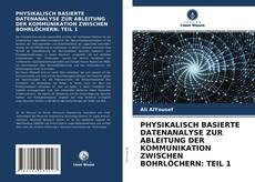 Copertina di PHYSIKALISCH BASIERTE DATENANALYSE ZUR ABLEITUNG DER KOMMUNIKATION ZWISCHEN BOHRLÖCHERN: TEIL 1