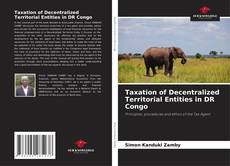 Обложка Taxation of Decentralized Territorial Entities in DR Congo
