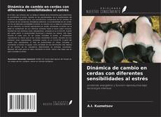 Portada del libro de Dinámica de cambio en cerdas con diferentes sensibilidades al estrés